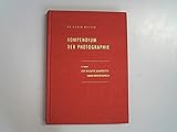  Kompendium der Photographie II. Band Die Negativ-, Diapositiv- und Umkehrverfahren