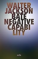Negative Capability: The Intuitive Approach in Keats (Critical Century) 1971559385 Book Cover
