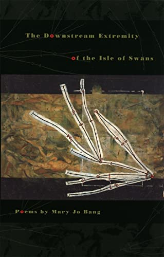 The Downstream Extremity of the Isle of Swans: Poems (The Contemporary Poetry Ser.)