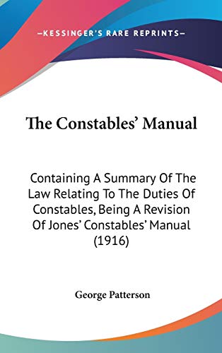 The Constables' Manual: Containing A Summary Of The Law Relating To The Duties Of Constables, Being A Revision Of Jones' Constables' Manual (1916)