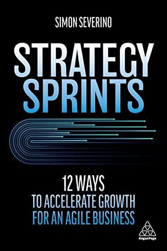 Strategy Sprints: 12 Ways to Accelerate Growth for an Agile Business