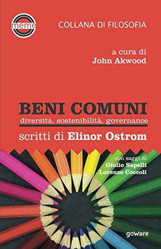 Beni comuni. Diversità, sostenibilità, governance. Scritti di Elinor Ostrom