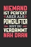 NIEMAND IST PERFEKT ABER ALS POWERLIFTER BIST DU VERDAMMT NAH DRAN: Notizbuch A5 kariert 120 Seiten, Notizheft / Tagebuch / Reise Journal, perfektes Geschenk für Powerlifter