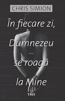 Paperback In fiecare zi, Dumnezeu se roaga la Mine (Romanian Edition) [Romanian] Book