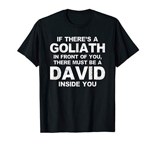 If there's a Goliath there must be a David T Shirt