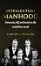Intellectual Manhood: University, Self, and Society in the Antebellum South