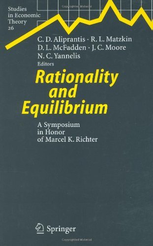 Rationality and Equilibrium: A Symposium in Honor of Marcel K. Richter (Studies in Economic Theory Book 26)
