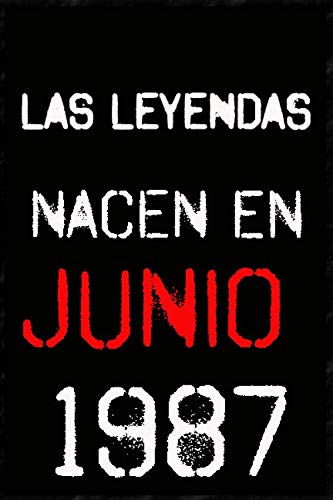 las leyendas nacen en junio 1987 ; regalo de cumpleaños 33 años para mujer y para hombres .forrado cuaderno de notas ; liberta de apuntes ; agenda o diario personal divertido regalo de cumpleaños