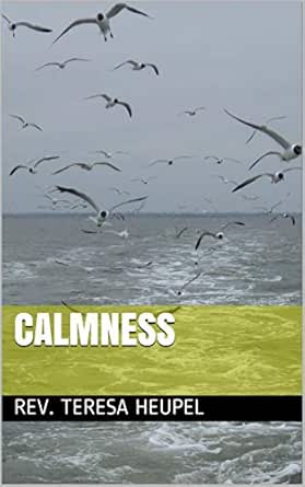 Calmness (Naked&Real with the Rev. Book 30) eBook : Heupel, Rev. Teresa