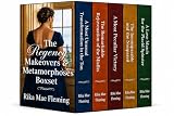 The 'Regency Makeovers & Metamorphoses' Boxset Books 1-5: The Complete Wallflower Spinster 'Makeover' Historical Regency Romance Series