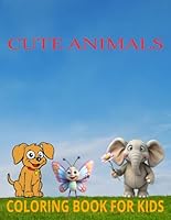 CUTE ANIMALS COLORING BOOK FOR KIDS B0F62M7JN1 Book Cover