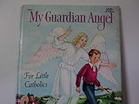 My Guardian Angel (A First Book for Little Catholics) B00NH14HP8 Book Cover
