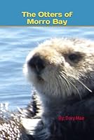 The Otters of Morro Bay B0BMT43834 Book Cover