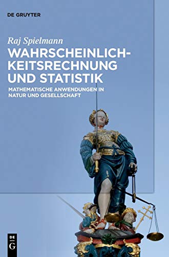 Wahrscheinlichkeitsrechnung und Statistik: Mathematische Anwendungen in Natur und Gesellschaft Wahrscheinlichkeitsrechnung und Statistik: Mathematische Anwendungen in Natur und Gesellschaft