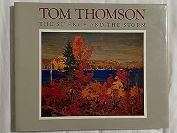 Hardcover Tom Thomson: The Silence and the Storm Book