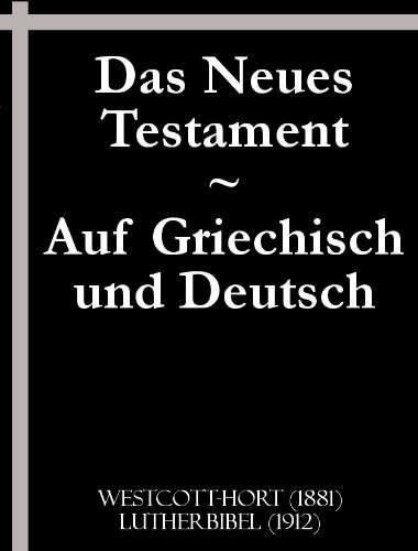 Das Neues Testament: Auf Griechisch und Deutsch (The German New Testament) (German Edition)