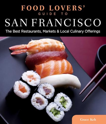 Food Lovers' Guide to® San Francisco: The Best Restaurants, Markets & Local Culinary Offerings (Food Lovers' Series)