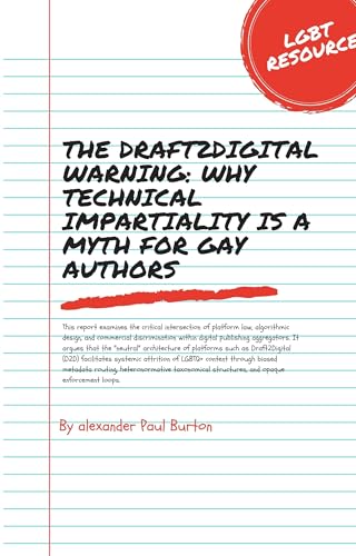 The Draft2Digital Warning: Why Technical Impartiality is a Myth for Gay Authors: A literature Review For LGBT+ Authors When Choosing A Publishing Platform