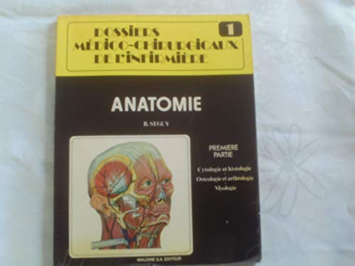 livre Cytologie et histologie, Ostéologie et arthrologie, Myologie Dossier Medico-Chirurgicaux de l'infirmiere, 1, Anatomie, Seguy, Maloine 1982 (Premiere partie)