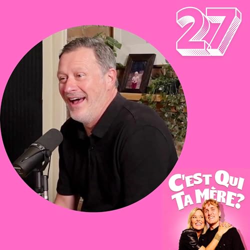 C'est Qui Ta M&egrave;re? #27 - St&eacute;phane Fallu
