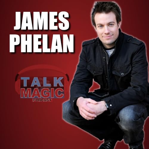 282: James Phelan Talks His Career & The Greatest Magician Live Tour | Talk Magic Podcast With Craig Petty #282