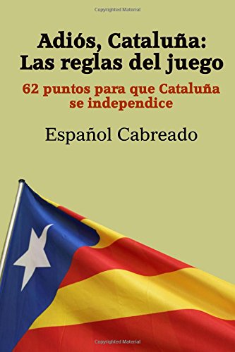 Adiós Cataluña: Las reglas del juego: 62 puntos para que Cataluña se independice Adiós Cataluña: Las reglas del juego: 62 puntos para que Cataluña se independice