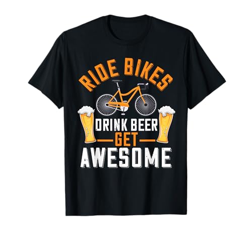 Ride Bikes Drink Beer Get Awesome Cycling Cyclist Bicycle Camiseta