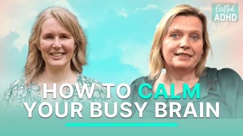 How to Calm Your Busy ADHD Brain