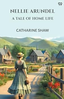 Paperback Nellie Arundel A Tale Of Home Life Book