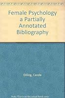 Female Psychology a Partially Annotated Bibliography 0961602805 Book Cover