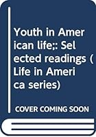 Youth in American life;: Selected readings (Life in America series) 0395031370 Book Cover