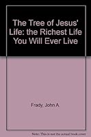The Tree of Jesus' Life: the Richest Life You Will Ever Live B000SKNRIY Book Cover