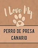 I Love My Perro de Presa Canario: Vet, Health, Medical, Vaccination Tracker and Journal for the Dog You Love