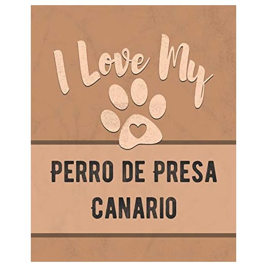 I Love My Perro de Presa Canario: Vet, Health, Medical, Vaccination Tracker and Journal for the Dog You Love