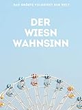 Der Wiesn-Wahnsinn - Das größte Volksfest der Welt