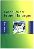 Das Freie-Energie-Handbuch: Eine Sammlung von Patenten und Informationen (Edition Neue Energien) - David Hatcher Childress, Nikola Tesla, T.Townsend Brown, Hans Coler, Thomas Valone Übersetzer: Gertraud eyer 