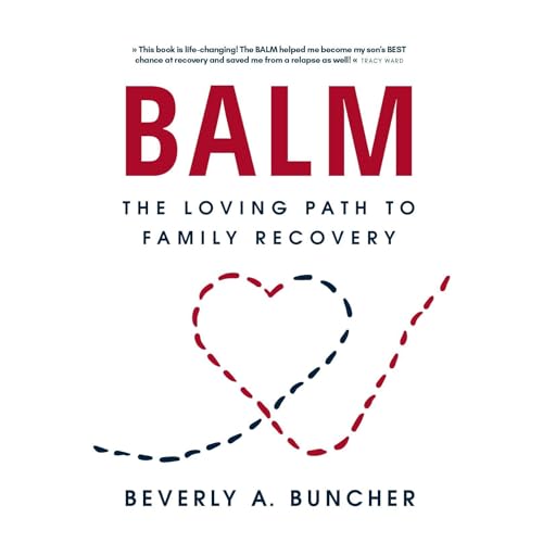 BALM: The Loving Path to Family Recovery by Beverly Buncher episode artwork