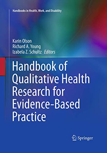 Handbook of Qualitative Health Research for Evidence-Based Practice (Handbooks in Health, Work, and Disability, 4)