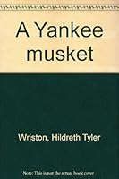 A Yankee musket B0007EXERU Book Cover