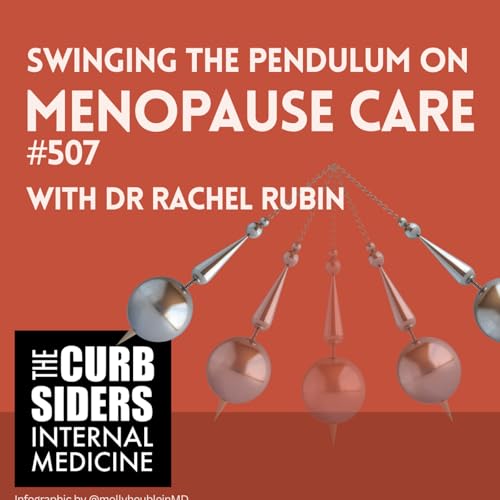 #507 Swinging the Pendulum on Menopause Care With Dr Rachel Rubin