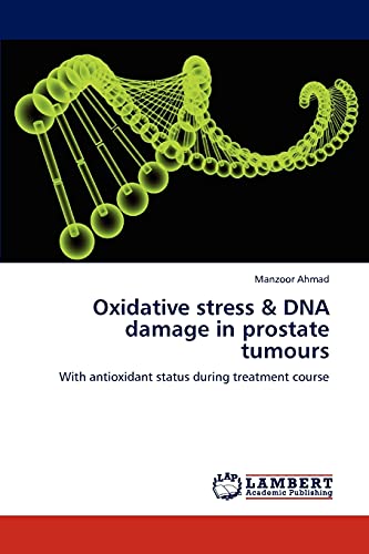 Oxidative stress & DNA damage in prostate tumours: With antioxidant status during treatment course