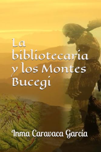 LA BIBLIOTECARIA Y LOS MONTES BUCEGI (Saga La Bibliotecaria) (Spanish Edition)