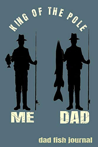 King Of The Pole Dad Fish Journal: Fish Notebook 1070960489 Book Cover