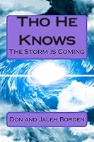 Tho He Knows: God Is Warning: The Storm Is Coming 1508625182 Book Cover