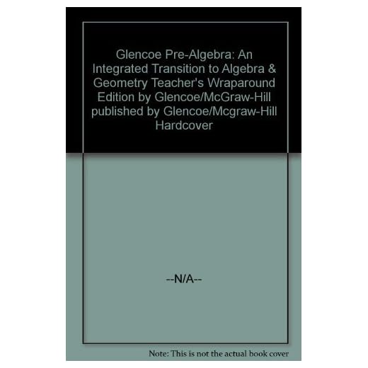 Glencoe Pre-Algebra: An Integrated Transition to Algebra & Geometry Teacher's Wraparound Edition
