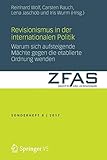  Revisionismus in der Internationalen Politik: Warum sich aufsteigende Mächte gegen die etablierte Ordnung wenden (Zeitschrift für Außen- und Sicherheitspolitik – Sonderhefte)