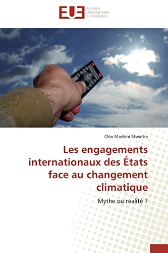 Les engagements internationaux des États face au changement climatique: Mythe ou réalité ? (Omn.Univ.Europ.) (French Edition)