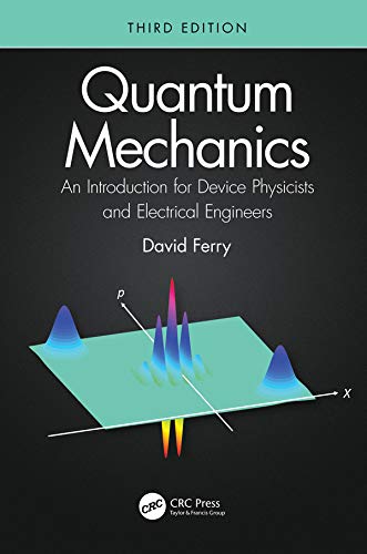 Quantum Mechanics: An Introduction for Device Physicists and Electrical Engineers      3rd Edition, Kindle Edition