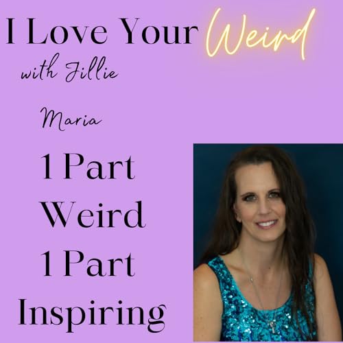 I Love Your Weird with Jillie Maria cover art