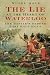 The Lie at the Heart of Waterloo: The Battle's Hidden Last Half Hour